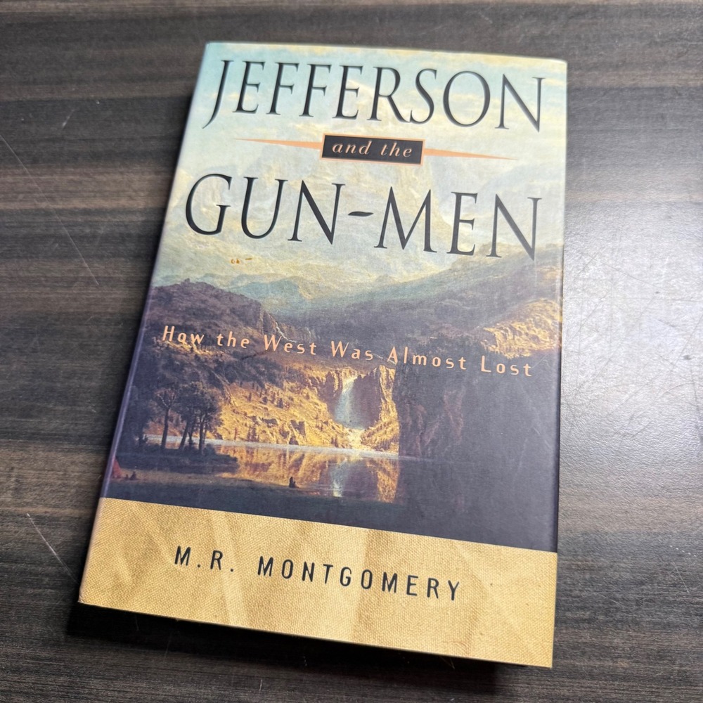 Jefferson and the Gun-Men M.R. Montgomery Hardcover History West Almost Lost